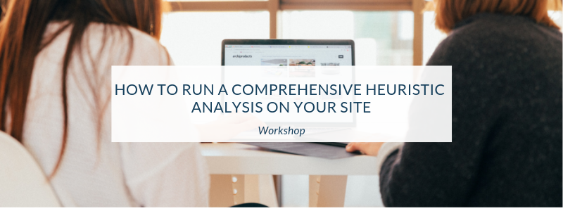 Heuristic analysis: A step-by-step guide to analysing your website